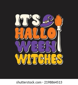 It's Halloween Witches. Halloween T-Shirt Design, Posters, Greeting Cards, Textiles, and Sticker Vector Illustration