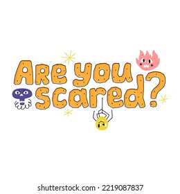 Halloween. Are you scared hand drawn lettering. Spooky demons, scary spider. Seasonal art. Autumn celebration element. Vector clipart for horror party.