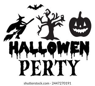 Hallowen Perty Svg,Halloween Svg,Typography,Halloween Quotes,Witches Svg,Halloween Party,Halloween Costume,Halloween Gift,Funny Halloween,Spooky Svg,Funny T shirt,Ghost Svg,Cut file svg