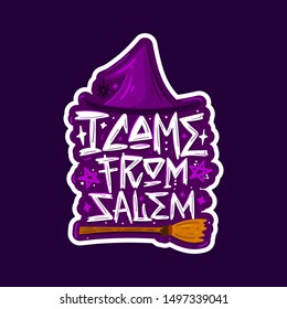 Hallowen vector illustration. I come from Salem. Lettering sticker