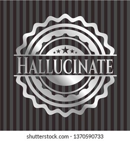 Hallucinate silver shiny badge
