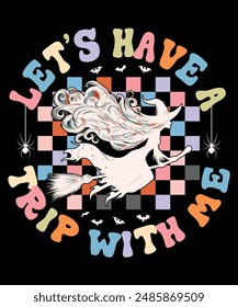 Halooween t-shirt design in groovy style with the line "Let's Have Trip With Me".