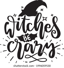 Haloween Lettering Quotes Motivational Inspirational Printable Poster Sticker T-Shirt Design Cards Saying Witches Be Crazy