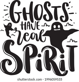 Haloween Lettering Quotes Motivational Inspirational Printable Poster Sticker T-Shirt Design Cards Saying Ghosts Have Real Spirit