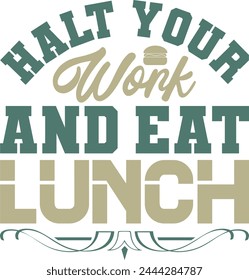 Halten Sie Ihre Arbeit an und essen Sie Mittagessen T-Shirt Design