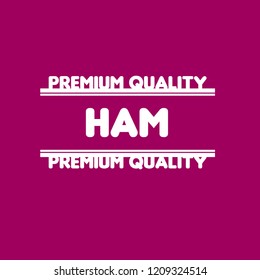 Ham premium quality badge. premium quality package label. vintage stamp. designed for butcher shop
