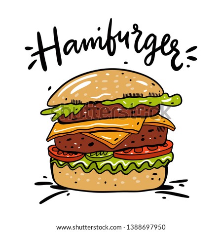 Hamburger hand drawn vector illustration and lettering. Fast food cartoon style. Isolated on white background. Design for banner, poster, card, print, menu.