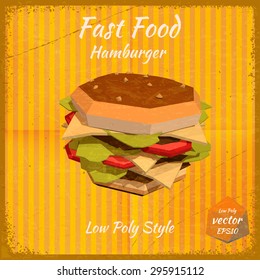 Hamburger on a retro background in low-polygonal style. Grunge. Design price list of your bistro. Fast food. Vector illustration.