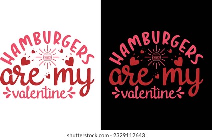 Hamburgers Are My Valentine Svg , Valentine Day Svg