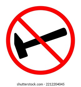 Hammer Ban Sign. Hammer Is Forbidden. Prohibited Sign Of Hammer. Red Prohibition Sign. Vector Illustration