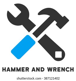 Hammer And Wrench vector icon with caption. Style is a flat symbol with rounded angles, light blue and gray colors.