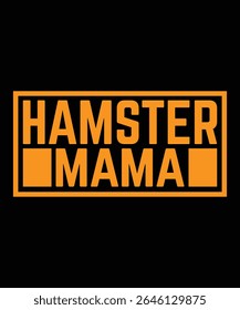 Hamster mama Hamster Typography T-Shirt Design