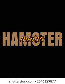 Hamster mama Hamster Typography T-Shirt Design
