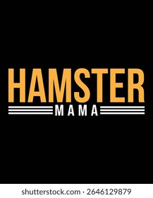 Hamster mama Hamster Typography T-Shirt Design