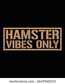 Hamster vibes only Hamster Typography T-Shirt Design