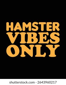 Hamster vibes only Hamster Typography T-Shirt Design