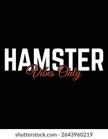 Hamster vibes only Hamster Typography T-Shirt Design