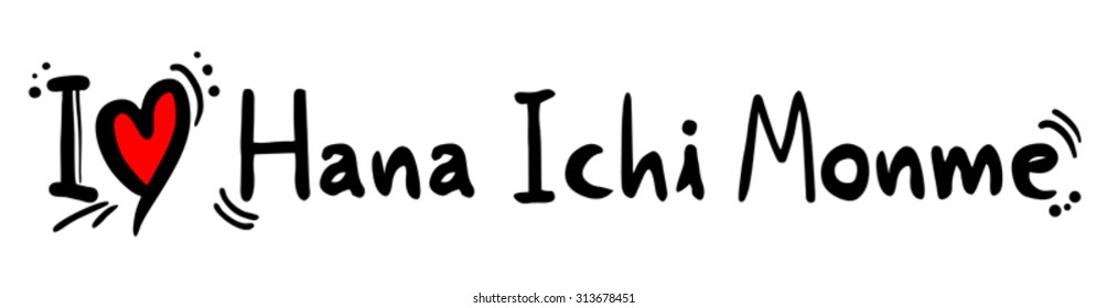 Hana Ichi Monme love