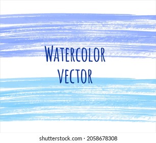 Hand brush drawn vector artistic paint textures. Light, sky blue watercolor border, banner. Painted text background. Textured horizontal hatching, watercolour long brush strokes, smears, stripes.