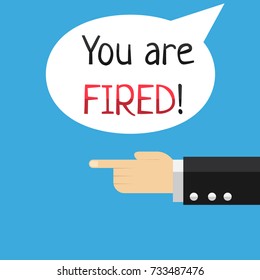 Hand business man chief with pointed finger,  with the text You're fired. Boss hand finger  pointed.