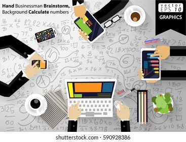Hand Businessman Brainstorm, Background Calculate numbers modern design Idea and Concept Vector illustration  with Icon,Papers, coffee cups, laptop, mobile, tablet,people.