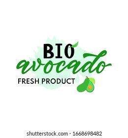 Hand calligraphy lettering BIO avocado fresh product on watercolor spot with illustration of fruit. Vector. Handwritten inscription. Design for logo shop, menu, package, banners, cards, stiker, label