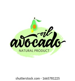 Hand calligraphy lettering oil avocado natural product on watercolor spot, illustration of fruit. Vector. Handwritten inscription. Design for logo beauty shop, package, banners, cards, stiker, label