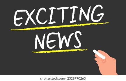 Hand with chalk writes Exciting News on blackboard