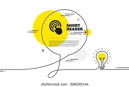 Hand Click icon. Continuous line idea chat bubble banner. Finger touch sign. Cursor pointer symbol. Click icon in chat message. Talk comment light bulb background. Vector