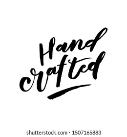 Hand crafted. Label for different purposes, for your business. Art for social media and apparel. Hand drawn brush lettering. Inspirational quote. Ready-to-use design. Vector illustration.