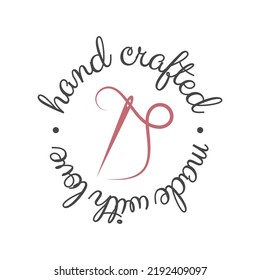 Hand crafted, made with love label. Vector badge for handmade items with needle and thread.