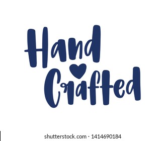 Hand Crafted. Slogan for labels or tags of handmade goods written with elegant creative calligraphic font and decorated by tiny heart. Stylish design element. Monochrome flat vector illustration.