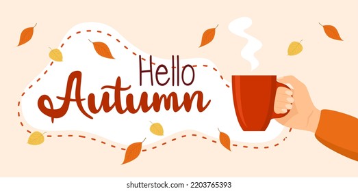 Hand with cup of hot drink and text hello autumn with falling leaves on beige background. Flat vector illustration