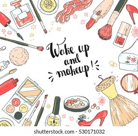 Hand darwn vector cosmetic background, round frame. Cosmetic tools and products, perfume, lipstick, powder, lip gloss, nail polish, bag, shoes. Pastel colors. Lettering, text wake up and make up