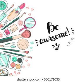 Hand darwn vector cosmetic background. Cosmetic tools and products, perfume, lipstick, brushes, powder, blush, eye shadow, lip gloss, nail polish. Pastel colors Lettering text be awesome