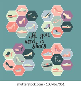 Hand darwn vector fashion icon set collection of shoes and  Lettering text all you need is shoes. Footwear in flat icons set of male and female shoes for different seasons.