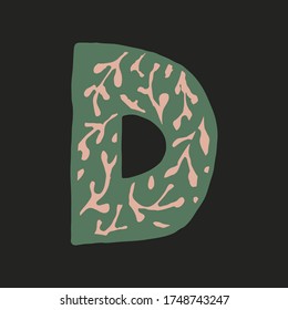 Hand dawn vector letter D isolated on dark background. English alphabet capital letters with floral design. Beautiful spring illustration. Typography template