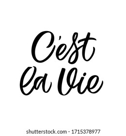 Hand dlettered funny quote. The inscription: C'est la vie.Perfect design for greeting cards, posters, T-shirts, banners, print invitations.