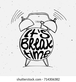 Hand Draw Alarm Clock Illustration With Lettering About Break Time. Relax And Holiday Reminder In Sketched Alarm Clock.