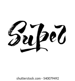 Hand draw black word super - lettering, calligraphy on white isolated. Grunge brush design. Hand drawn lettering super ink illustration. Modern super calligraphy. Vector illustration stock vector.