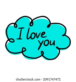 Hand draw bubble talk phrase I love You. Valentine's day cloud with different words with love. Vector doodle forms isolated on white background. Handwritten Speech bubble with short phrases lettering