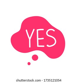 Hand draw bubble talk phrases. Online chat cloud with word comment information YES. Vector stock illustration isolated on white background