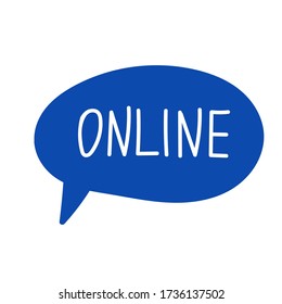 Hand draw bubble talk phrases. Online chat cloud with word comment information ONLINE. Vector stock illustration isolated on white background