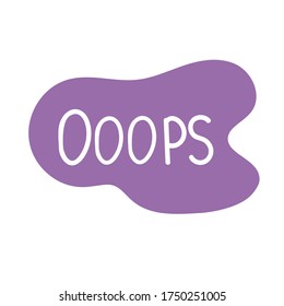 Hand draw bubble talk phrases. Online chat cloud with word comment information OOOPS. Vector stock illustration isolated on white background	
