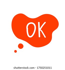 Hand draw bubble talk phrases. Online chat cloud with word comment information OK. Vector stock illustration isolated on white background	

