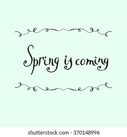 Hand draw calligraphy, lettering spring is coming 