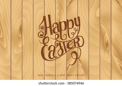 Hand draw inscription happy Easter on the wooden background. Vector illustration. Ideal for graphic design and greeting cards.