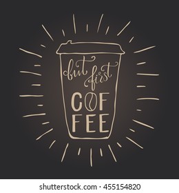 Hand draw lettering about coffee in vector. Quote but first coffee. Best for cafe, bar, chalk board, print design, web, menu, advertising and social nets.