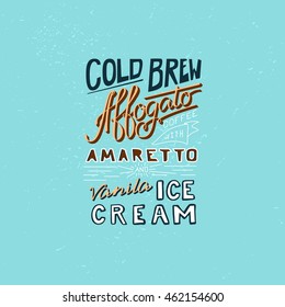 Hand draw lettering about coffee in vector. Cold brew affogato coffee with amaretto and vanila ice-cream. Best for cafe, bar, chalk board, print design, web, menu, advertising and social nets.