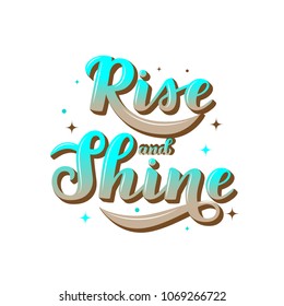 Hand draw lettering. Brush calligraphy. Motivational phrase"Rise and shine".
